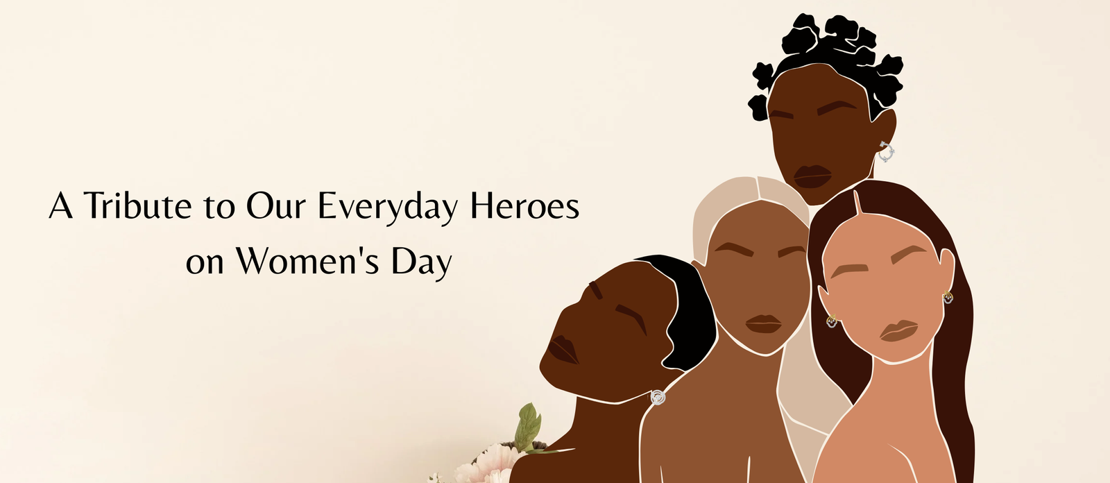 A Tribute to Our Everyday Heroes on Women's Day