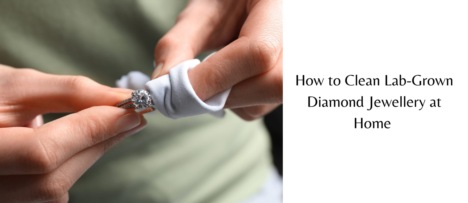 How to Clean Lab-Grown Diamond Jewellery at Home