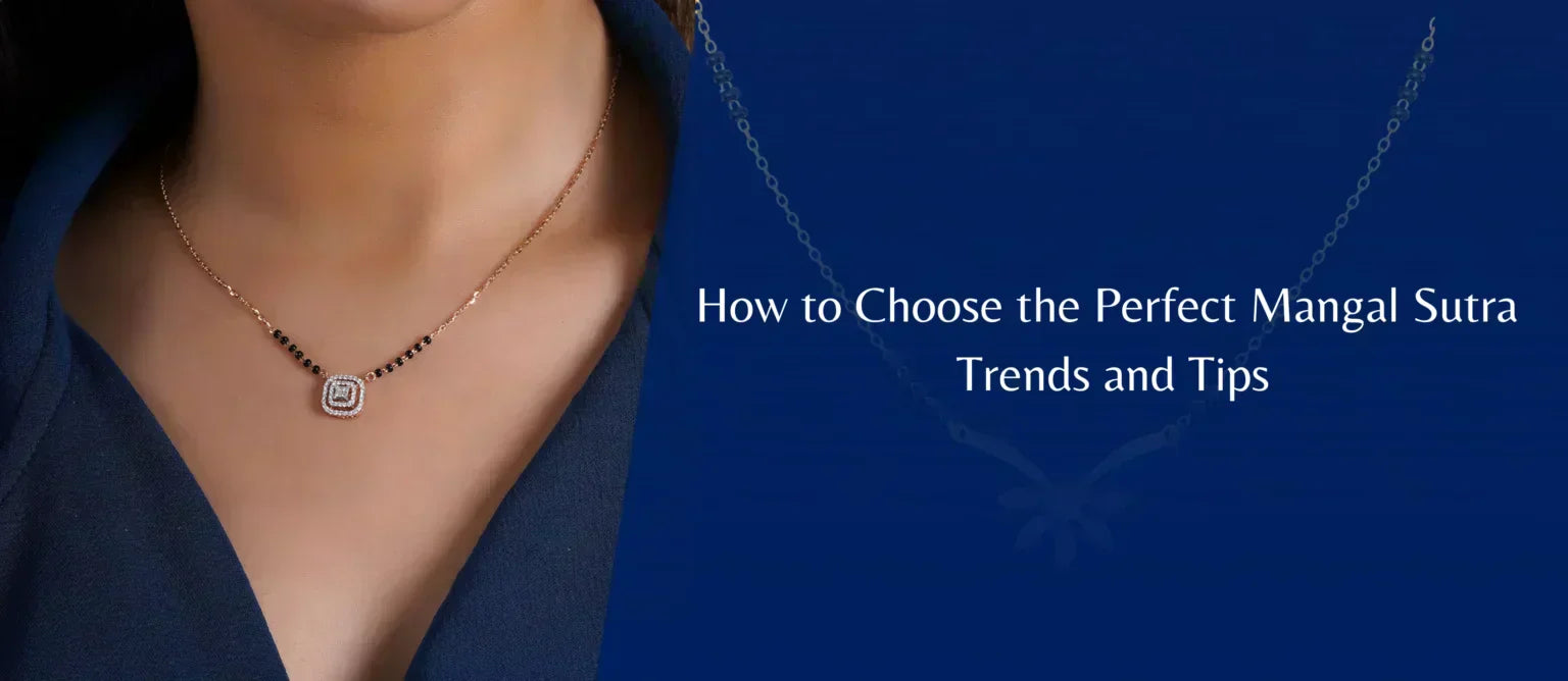 How to Choose the Perfect Mangal Sutra: Trends and Tips
