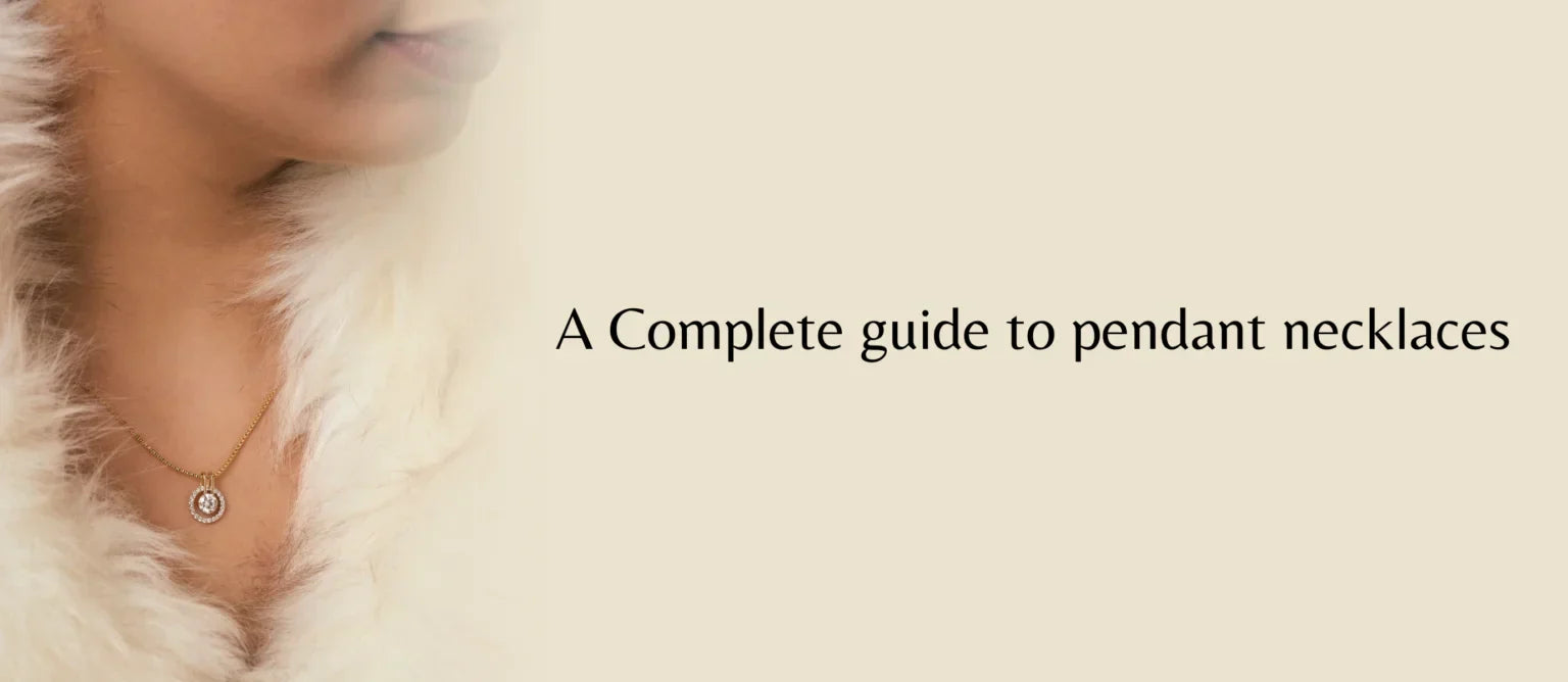 A Complete guide to pendant necklaces
