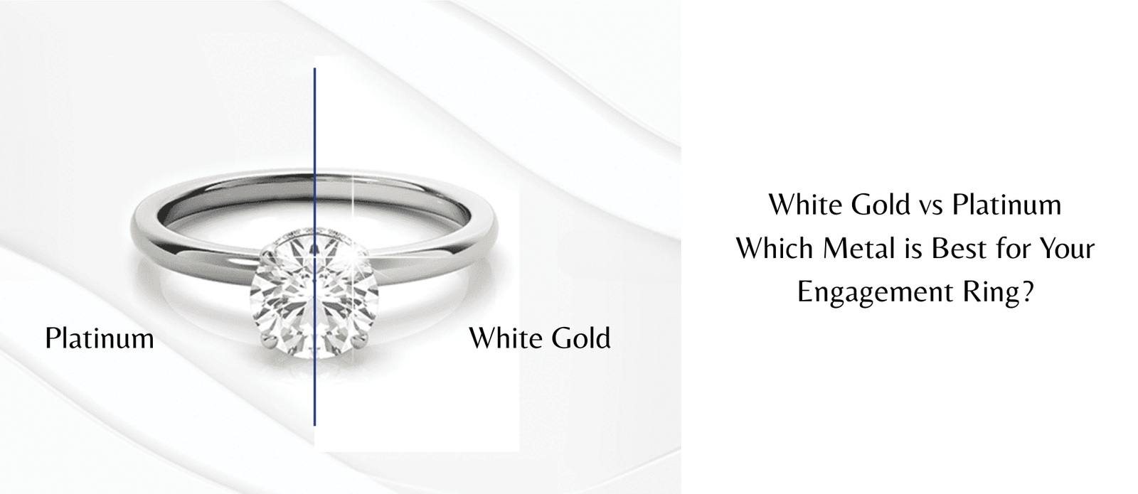 White Gold vs Platinum Which Metal is Best for Your Engagement Ring?